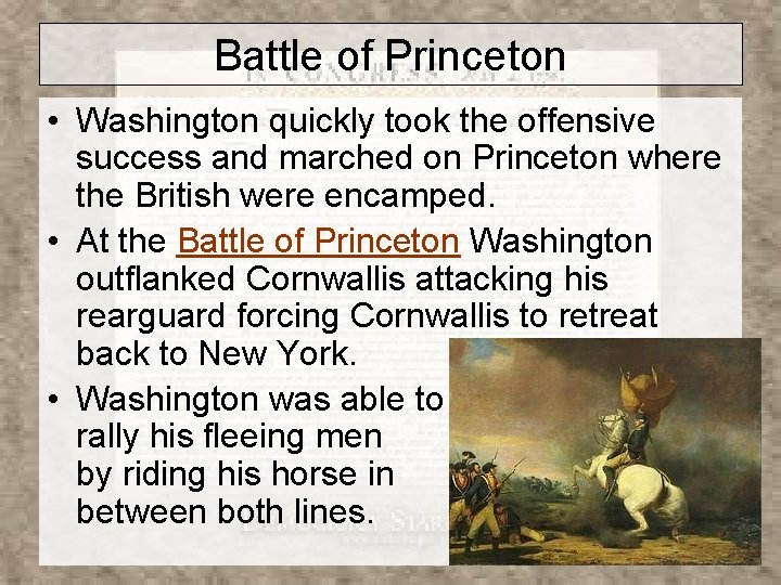 Battle of Princeton • Washington quickly took the offensive success and marched on Princeton