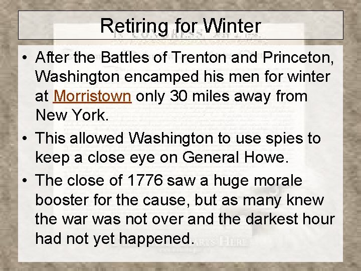 Retiring for Winter • After the Battles of Trenton and Princeton, Washington encamped his