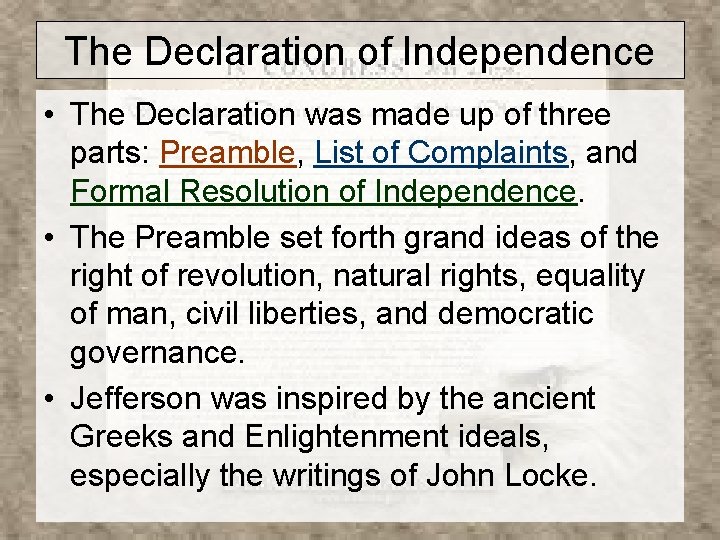 The Declaration of Independence • The Declaration was made up of three parts: Preamble,