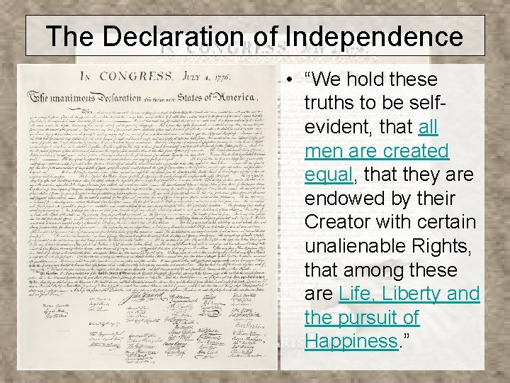 The Declaration of Independence • “We hold these truths to be selfevident, that all