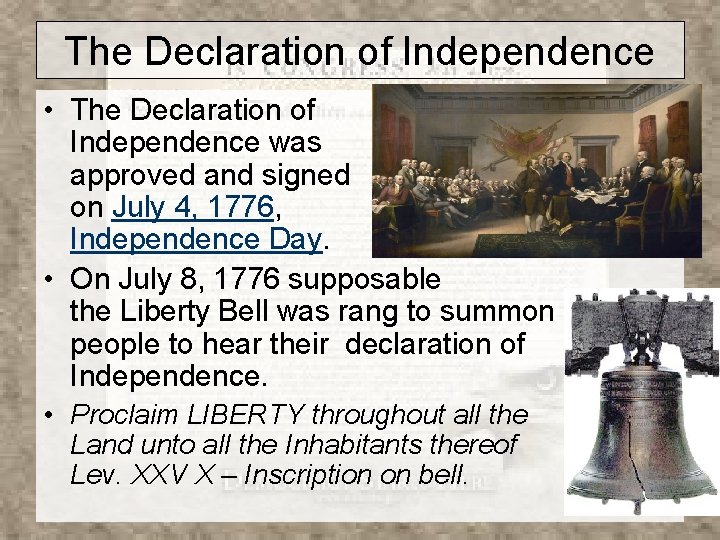 The Declaration of Independence • The Declaration of Independence was approved and signed on