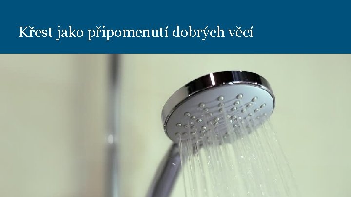 Křest jako připomenutí dobrých věcí 