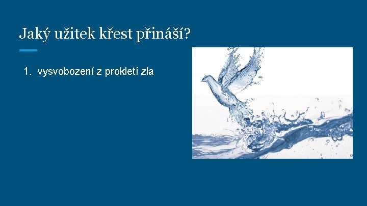 Jaký užitek křest přináší? 1. vysvobození z prokletí zla 