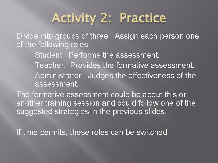 Activity 2: Practice Divide into groups of three. Assign each person one of the