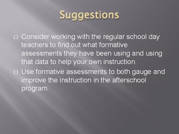 Suggestions � � Consider working with the regular school day teachers to find out