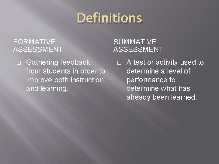 Definitions FORMATIVE ASSESSMENT � Gathering feedback from students in order to improve both instruction