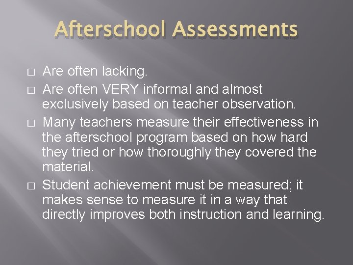 Afterschool Assessments � � Are often lacking. Are often VERY informal and almost exclusively