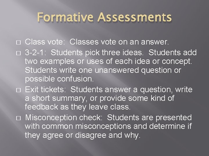 Formative Assessments � � Class vote: Classes vote on an answer. 3 -2 -1: