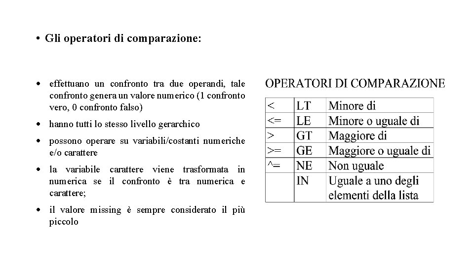  • Gli operatori di comparazione: effettuano un confronto tra due operandi, tale confronto