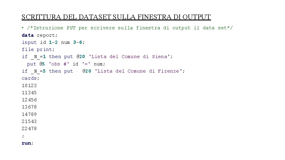 SCRITTURA DEL DATASET SULLA FINESTRA DI OUTPUT • /*Istruzione PUT per scrivere sulla finestra