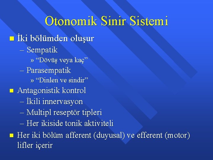 Otonomik Sinir Sistemi n İki bölümden oluşur – Sempatik » “Dövüş veya kaç” –