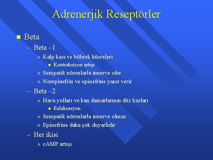 Adrenerjik Reseptörler n Beta – 1 » Kalp kası ve böbrek hücreleri n Kontraksiyon