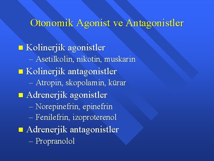 Otonomik Agonist ve Antagonistler n Kolinerjik agonistler – Asetilkolin, nikotin, muskarin n Kolinerjik antagonistler