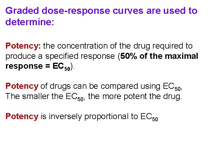 Graded dose-response curves are used to determine: Potency: the concentration of the drug required