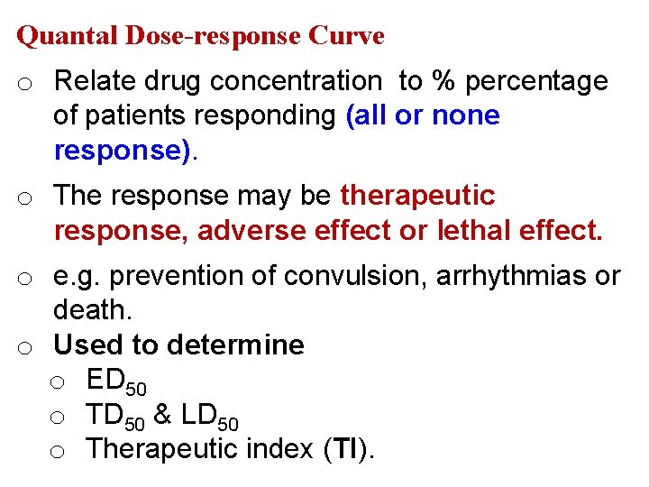 Quantal Dose-response Curve o Relate drug concentration to % percentage of patients responding (all