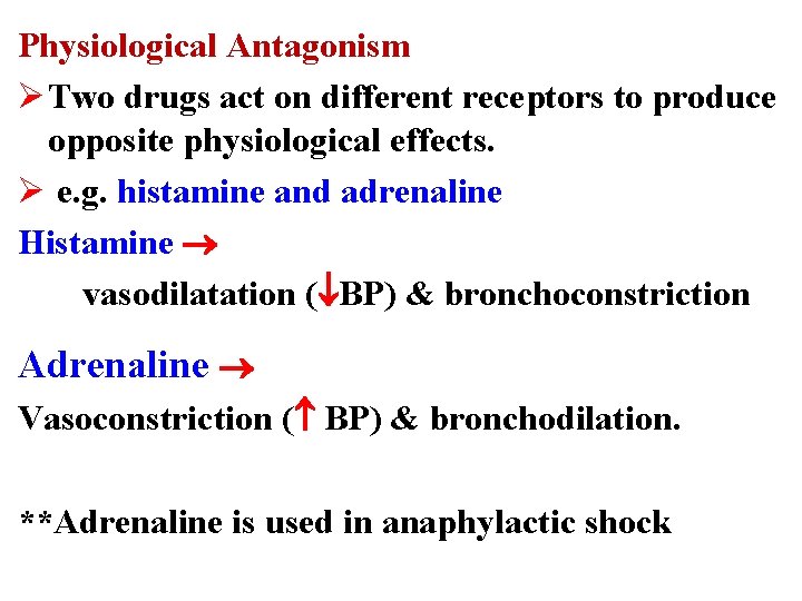 Physiological Antagonism Ø Two drugs act on different receptors to produce opposite physiological effects.