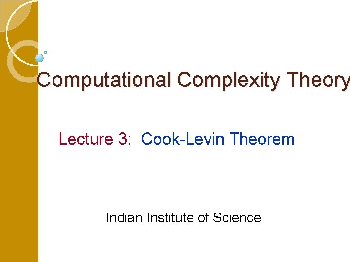 Computational Complexity Theory Lecture 3: Cook-Levin Theorem Indian Institute of Science 