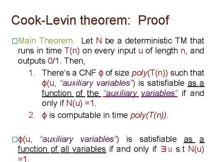 Cook-Levin theorem: Proof �Main Theorem. Let N be a deterministic TM that runs in