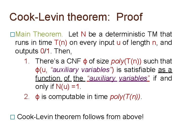 Cook-Levin theorem: Proof �Main Theorem. Let N be a deterministic TM that runs in