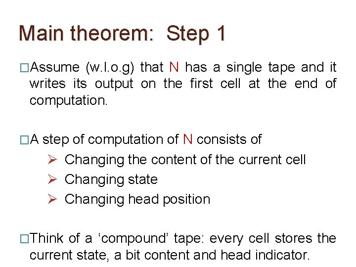 Main theorem: Step 1 �Assume (w. l. o. g) that N has a single