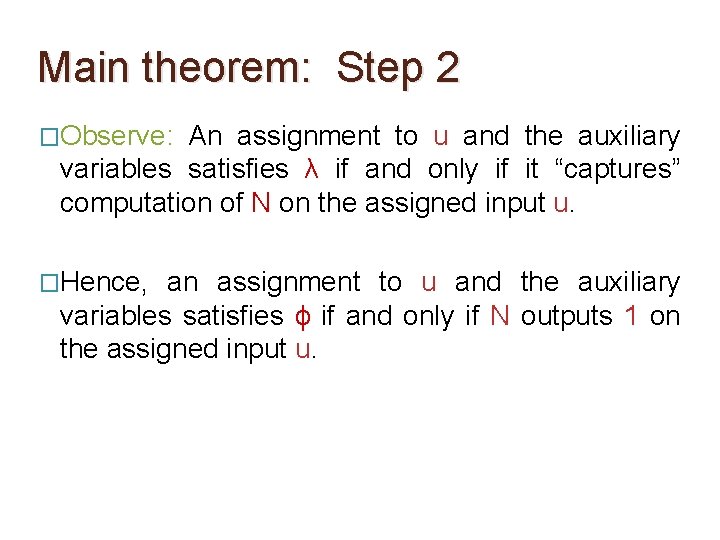 Main theorem: Step 2 �Observe: An assignment to u and the auxiliary variables satisfies