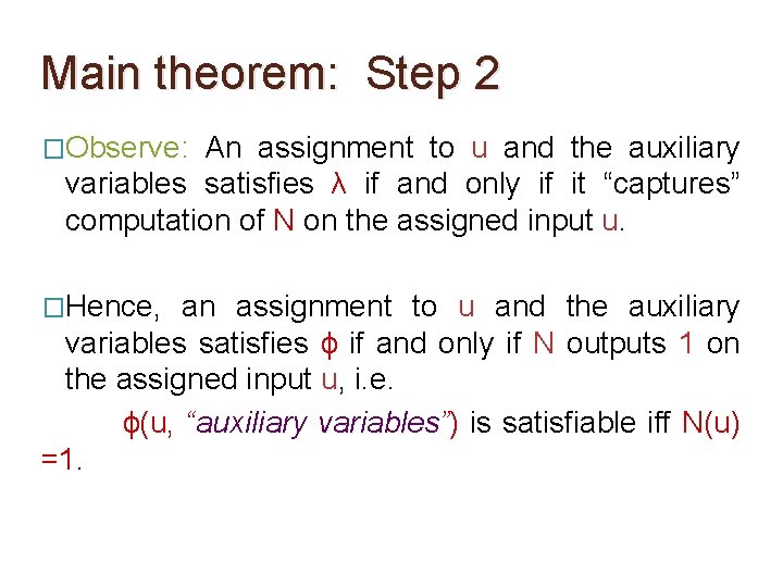 Main theorem: Step 2 �Observe: An assignment to u and the auxiliary variables satisfies