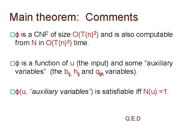 Main theorem: Comments �ϕ is a CNF of size O(T(n)2) and is also computable