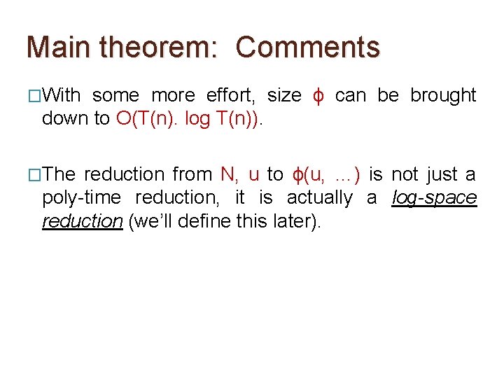 Main theorem: Comments �With some more effort, size ϕ can be brought down to