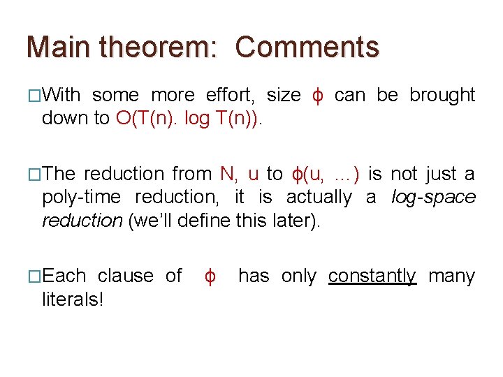 Main theorem: Comments �With some more effort, size ϕ can be brought down to