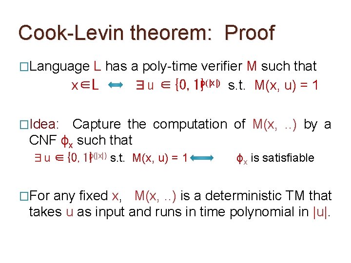 Cook-Levin theorem: Proof �Language L has a poly-time verifier M such that x∈L ∃u