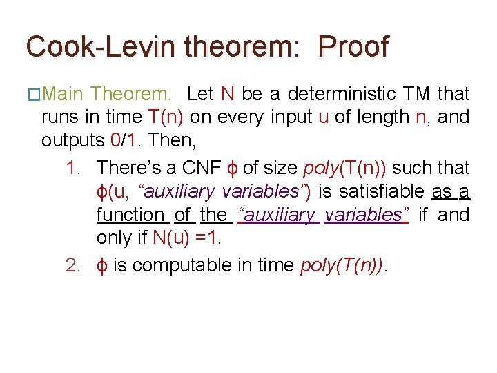 Cook-Levin theorem: Proof �Main Theorem. Let N be a deterministic TM that runs in