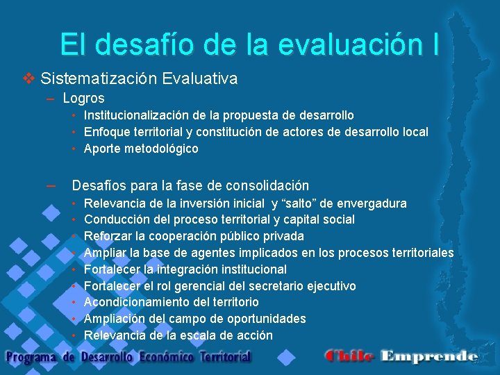 El desafío de la evaluación I v Sistematización Evaluativa – Logros • Institucionalización de