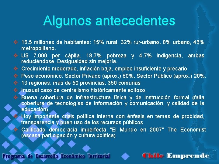 Algunos antecedentes v 15, 5 millones de habitantes: 15% rural, 32% rur-urbano, 8% urbano,