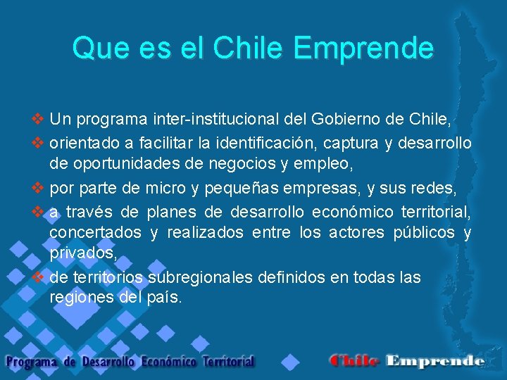 Que es el Chile Emprende v Un programa inter-institucional del Gobierno de Chile, v