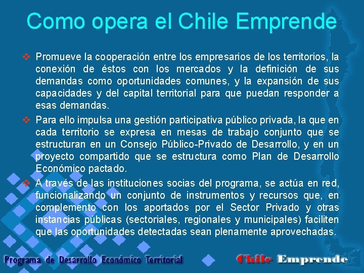 Como opera el Chile Emprende v Promueve la cooperación entre los empresarios de los