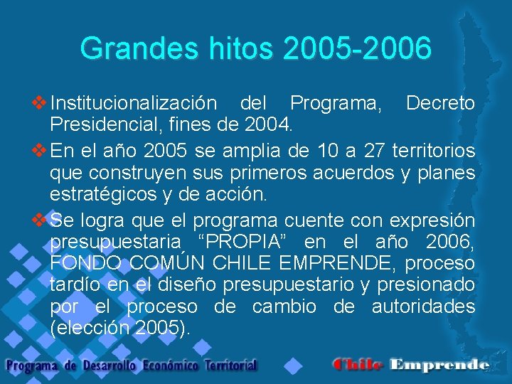 Grandes hitos 2005 -2006 v Institucionalización del Programa, Decreto Presidencial, fines de 2004. v