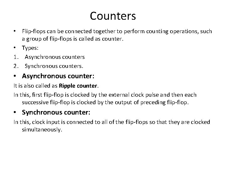 Counters • Flip-flops can be connected together to perform counting operations, such a group