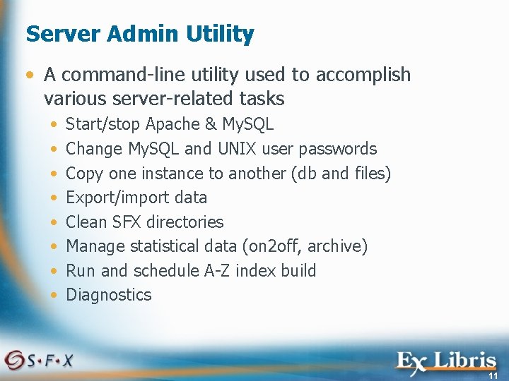 Server Admin Utility • A command-line utility used to accomplish various server-related tasks •
