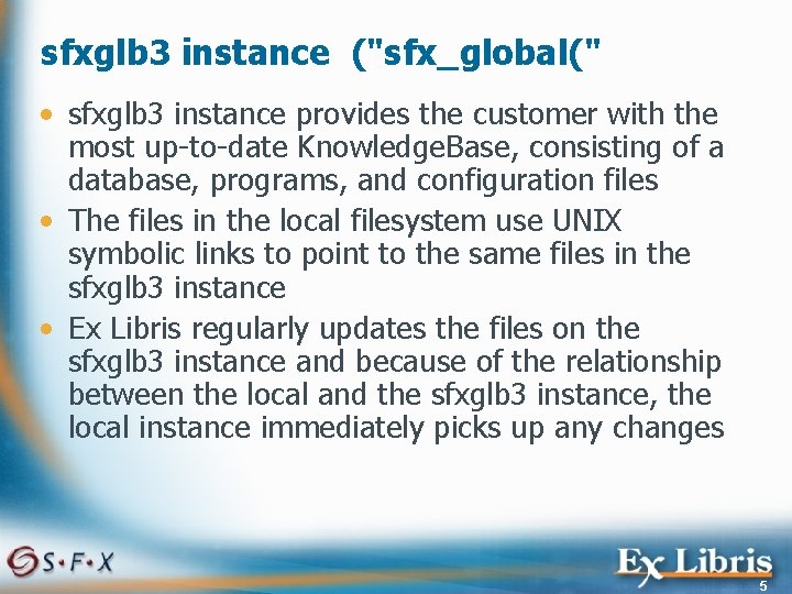 sfxglb 3 instance ("sfx_global(" • sfxglb 3 instance provides the customer with the most