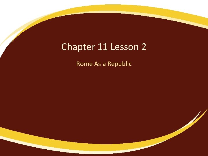 Chapter 11 Lesson 2 Rome As a Republic 