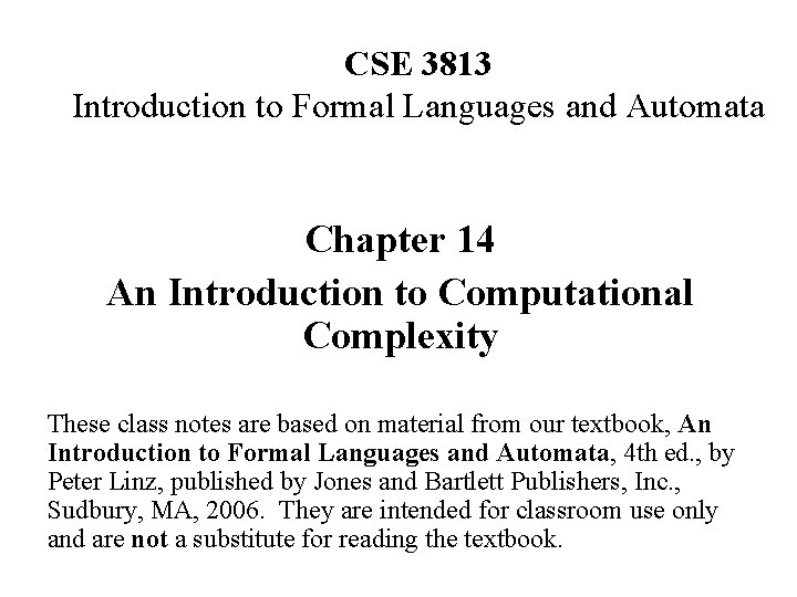 CSE 3813 Introduction to Formal Languages and Automata Chapter 14 An Introduction to Computational