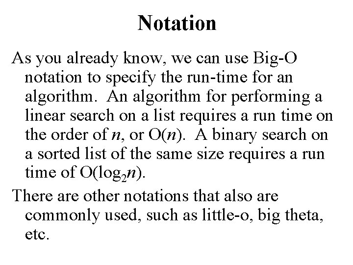 Notation As you already know, we can use Big-O notation to specify the run-time