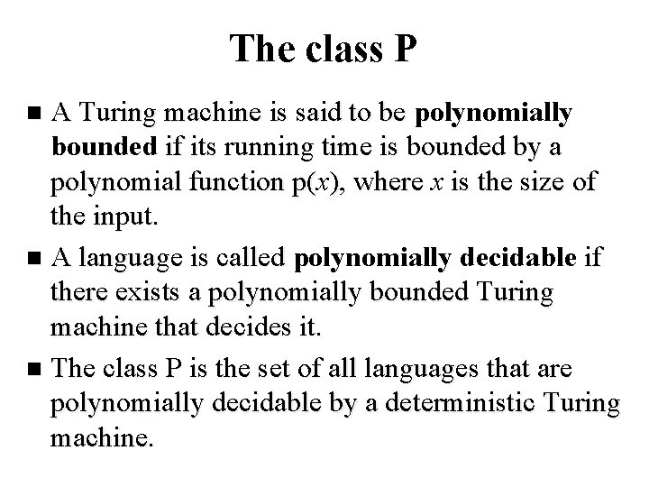 The class P A Turing machine is said to be polynomially bounded if its