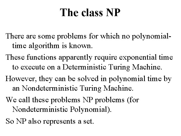 The class NP There are some problems for which no polynomialtime algorithm is known.