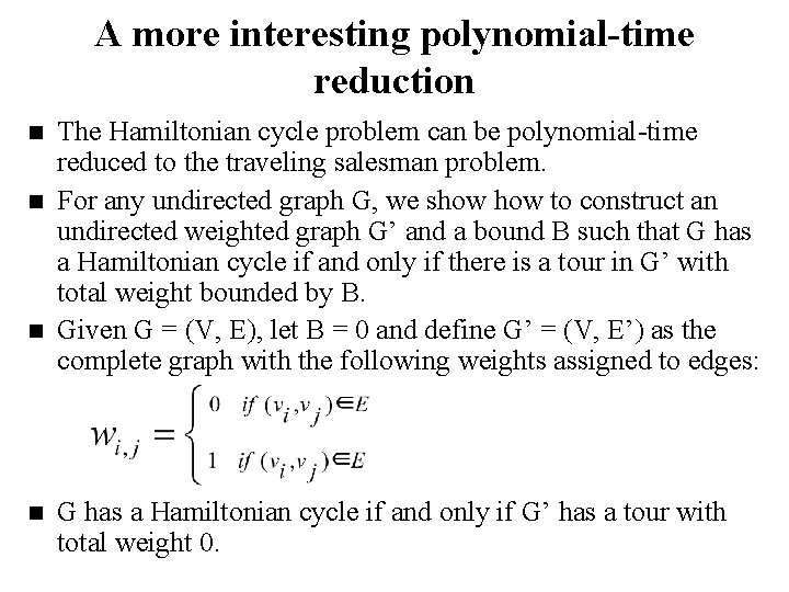 A more interesting polynomial-time reduction n n The Hamiltonian cycle problem can be polynomial-time