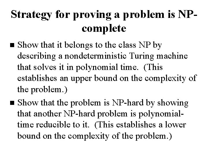 Strategy for proving a problem is NPcomplete Show that it belongs to the class