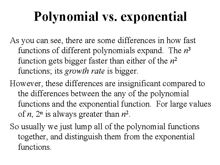 Polynomial vs. exponential As you can see, there are some differences in how fast