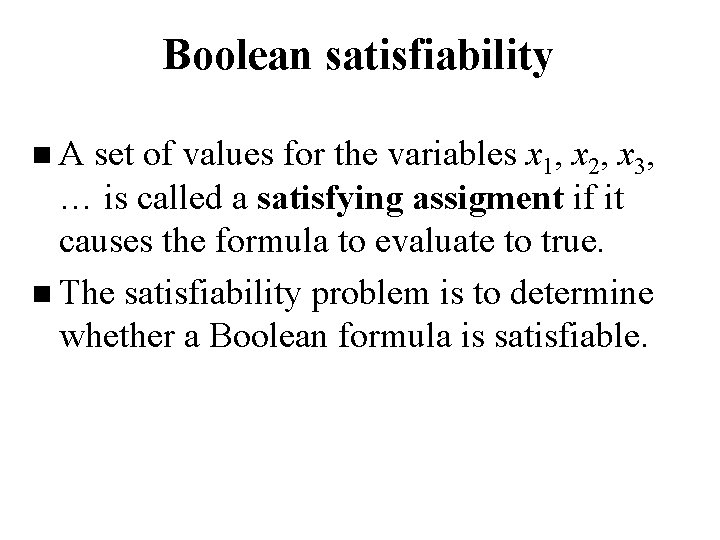 Boolean satisfiability n. A set of values for the variables x 1, x 2,