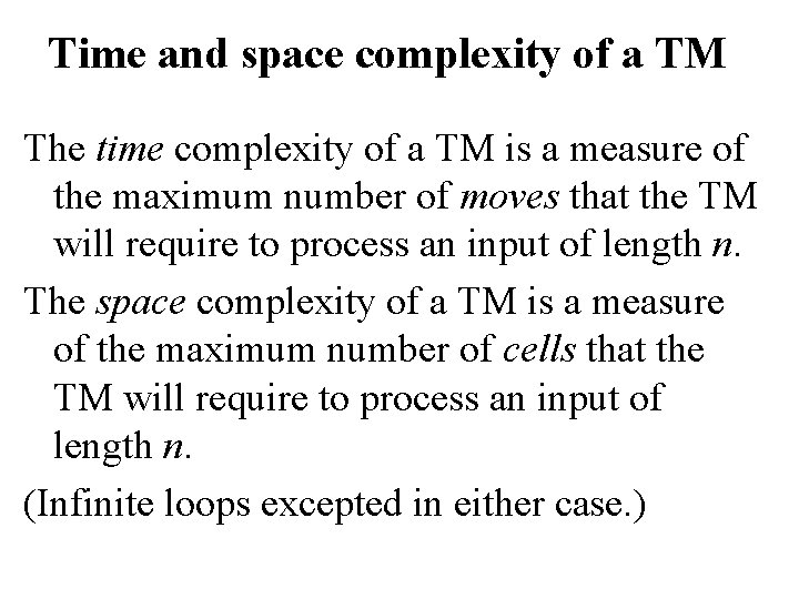 Time and space complexity of a TM The time complexity of a TM is