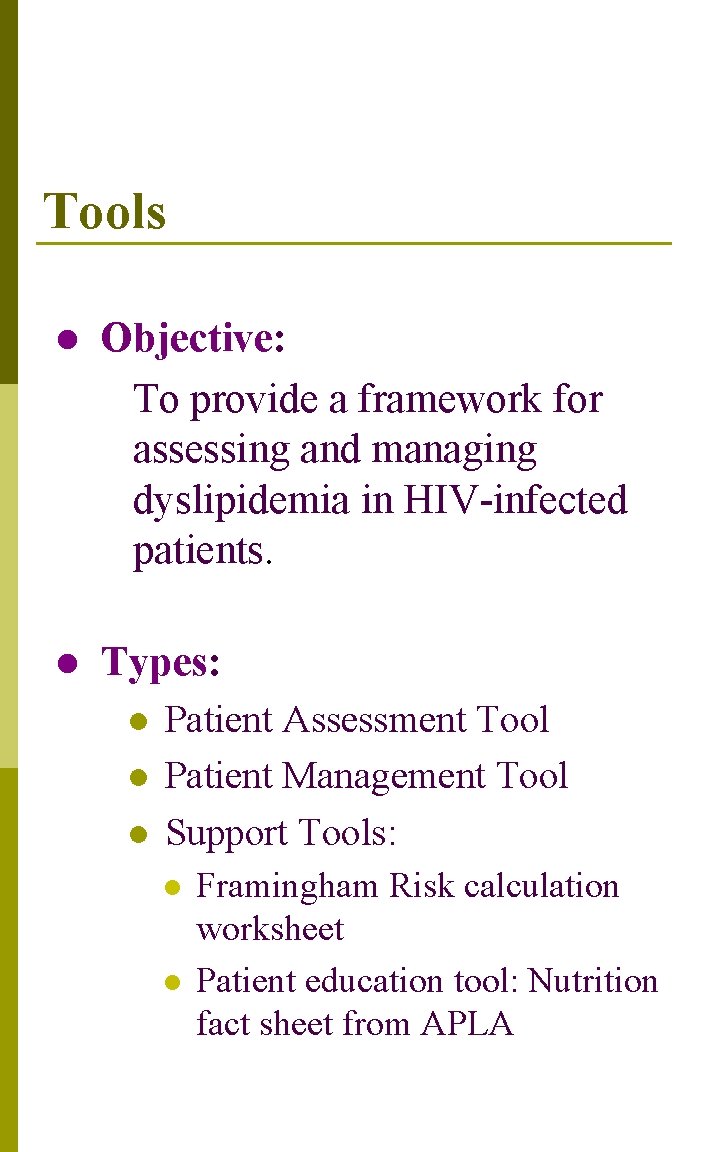 Tools l Objective: To provide a framework for assessing and managing dyslipidemia in HIV-infected